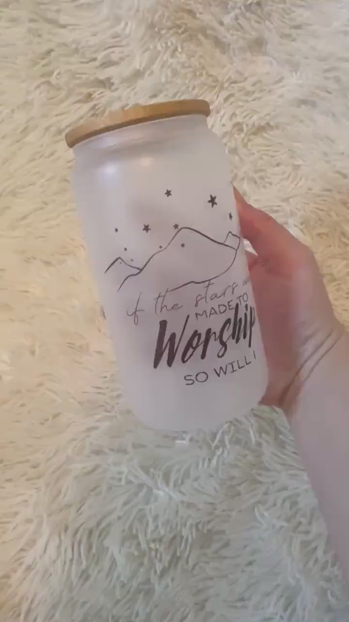 If the stars were made to worship so will I glass cup